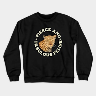 Fierce and Fabulous Feline - Leopard Crewneck Sweatshirt